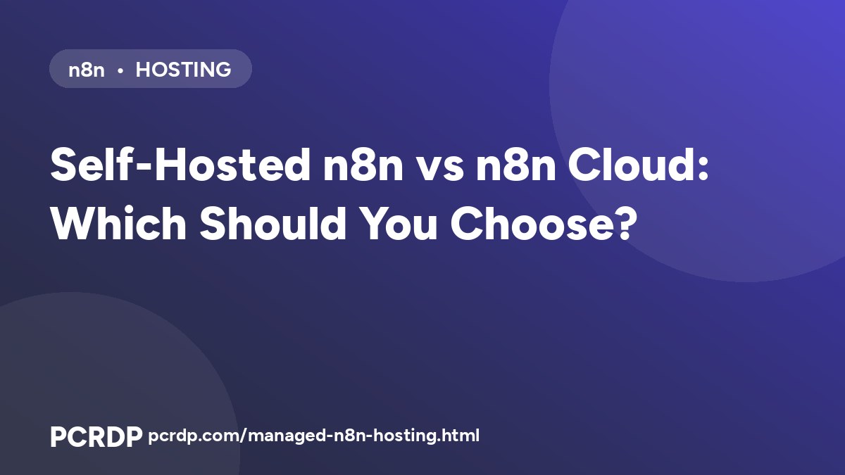 Self-Hosted n8n vs n8n Cloud: Which Should You Choose in 2026?