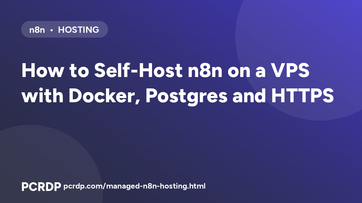 How to Self-Host n8n on a VPS with Docker, Postgres and HTTPS